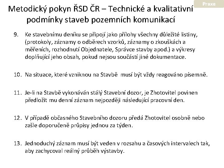 Metodický pokyn ŘSD ČR – Technické a kvalitativní podmínky staveb pozemních komunikací Praxe 9.
