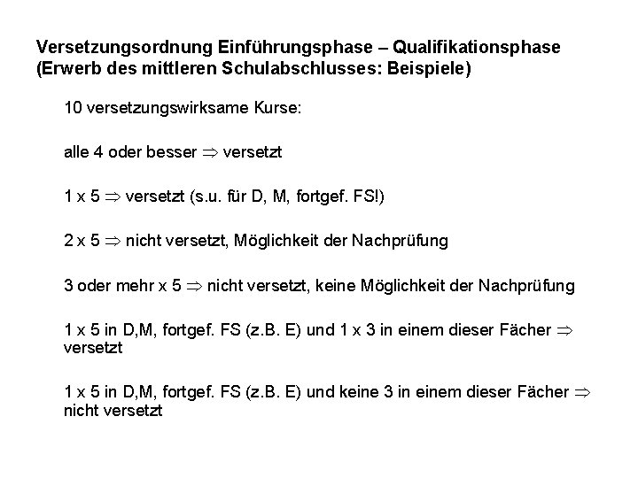 Versetzungsordnung Einführungsphase – Qualifikationsphase (Erwerb des mittleren Schulabschlusses: Beispiele) 10 versetzungswirksame Kurse: alle 4