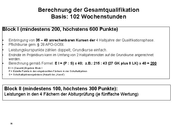 Berechnung der Gesamtqualifikation Basis: 102 Wochenstunden Block I (mindestens 200, höchstens 600 Punkte) •