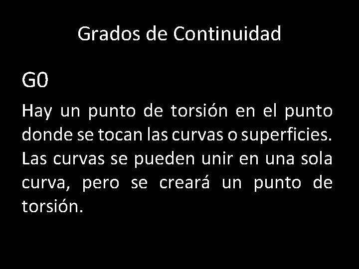 Grados de Continuidad G 0 Hay un punto de torsión en el punto donde
