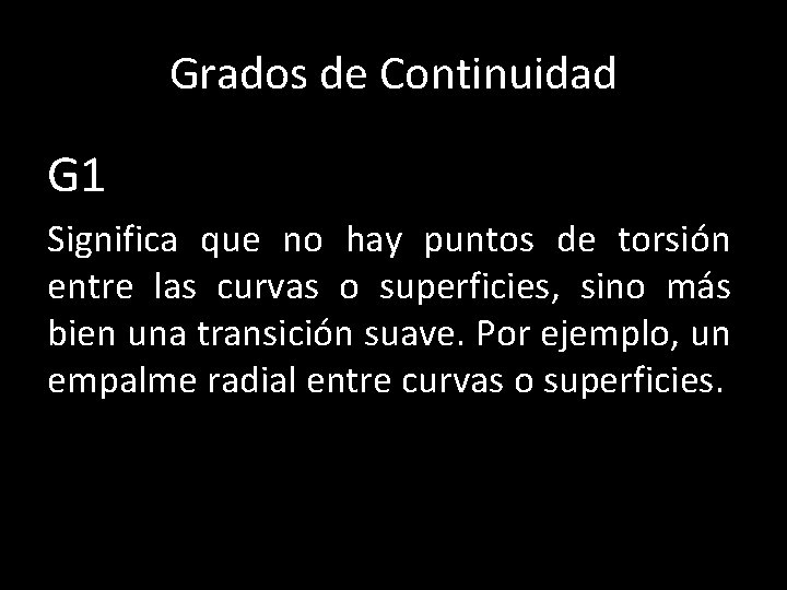 Grados de Continuidad G 1 Significa que no hay puntos de torsión entre las