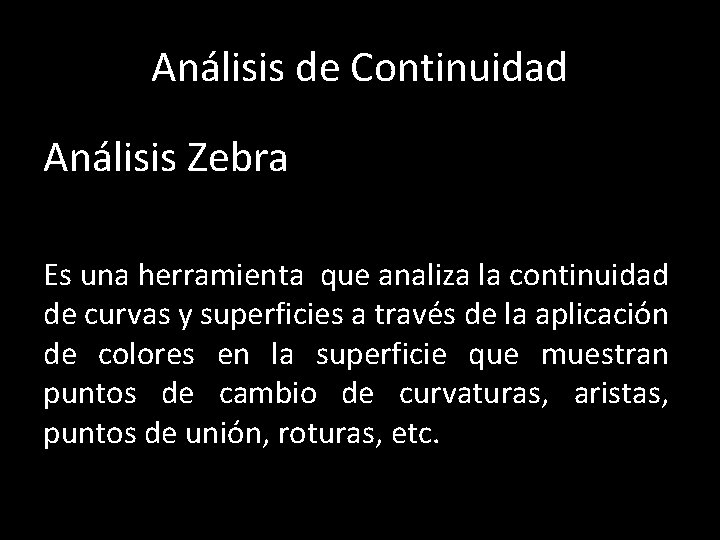 Análisis de Continuidad Análisis Zebra Es una herramienta que analiza la continuidad de curvas