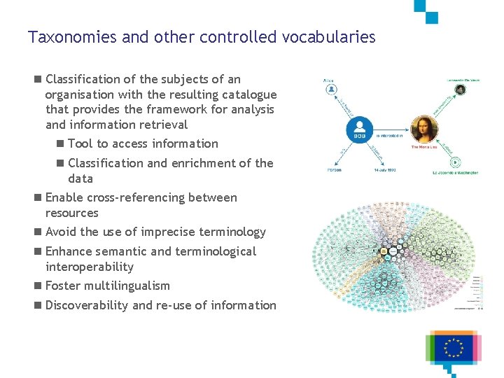 Taxonomies and other controlled vocabularies n Classification of the subjects of an organisation with