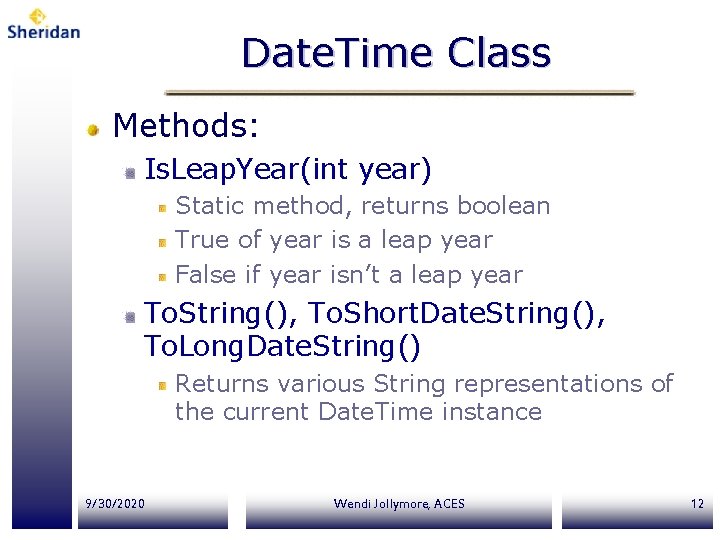 Date. Time Class Methods: Is. Leap. Year(int year) Static method, returns boolean True of