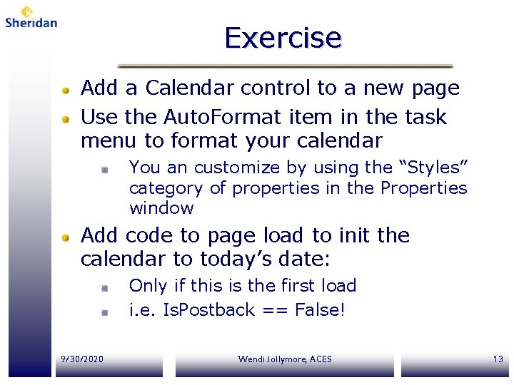 Exercise Add a Calendar control to a new page Use the Auto. Format item