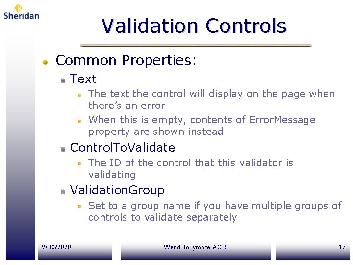 Validation Controls Common Properties: Text The text the control will display on the page