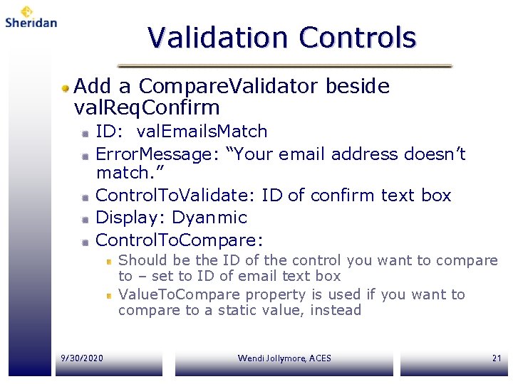 Validation Controls Add a Compare. Validator beside val. Req. Confirm ID: val. Emails. Match