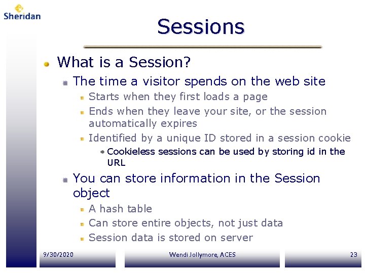 Sessions What is a Session? The time a visitor spends on the web site