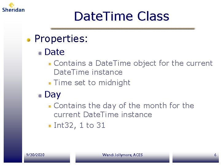 Date. Time Class Properties: Date Contains a Date. Time object for the current Date.