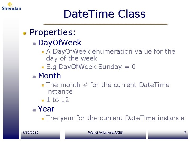 Date. Time Class Properties: Day. Of. Week A Day. Of. Week enumeration value for