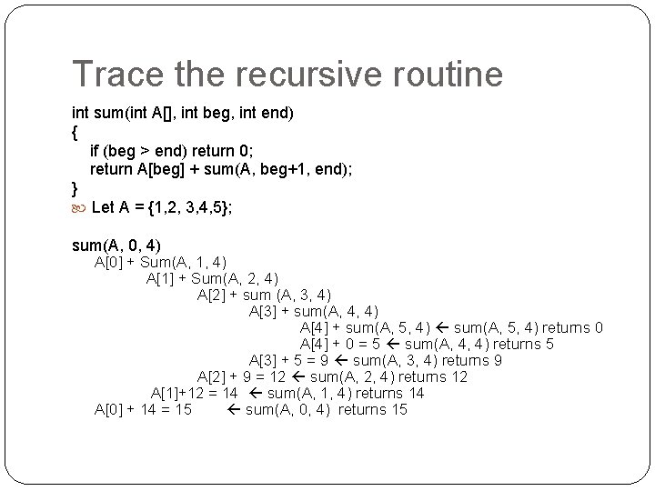 Trace the recursive routine int sum(int A[], int beg, int end) { if (beg