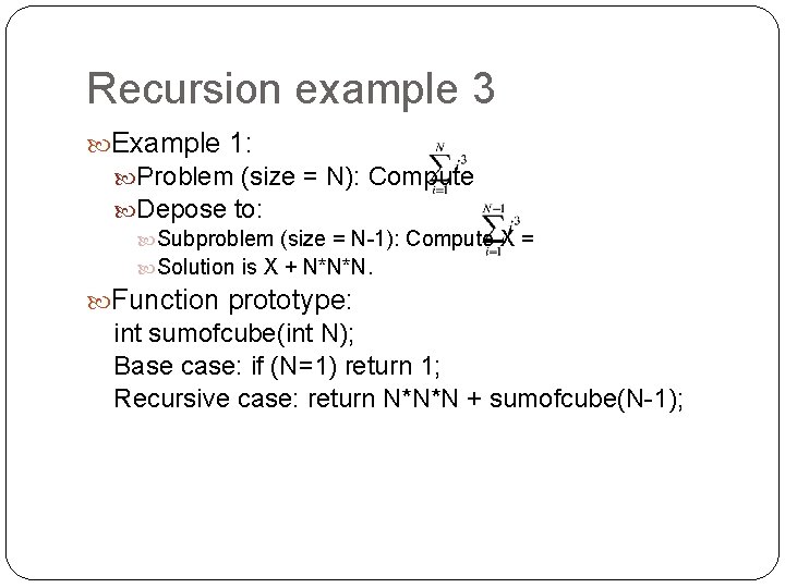 Recursion example 3 Example 1: Problem (size = N): Compute Depose to: Subproblem (size Recursion example 3 Example 1: Problem (size = N): Compute Depose to: Subproblem (size