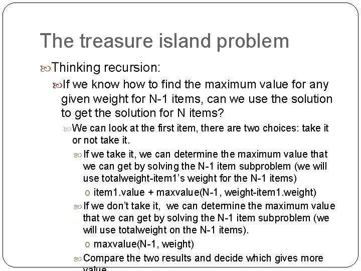The treasure island problem Thinking recursion: If we know how to find the maximum The treasure island problem Thinking recursion: If we know how to find the maximum
