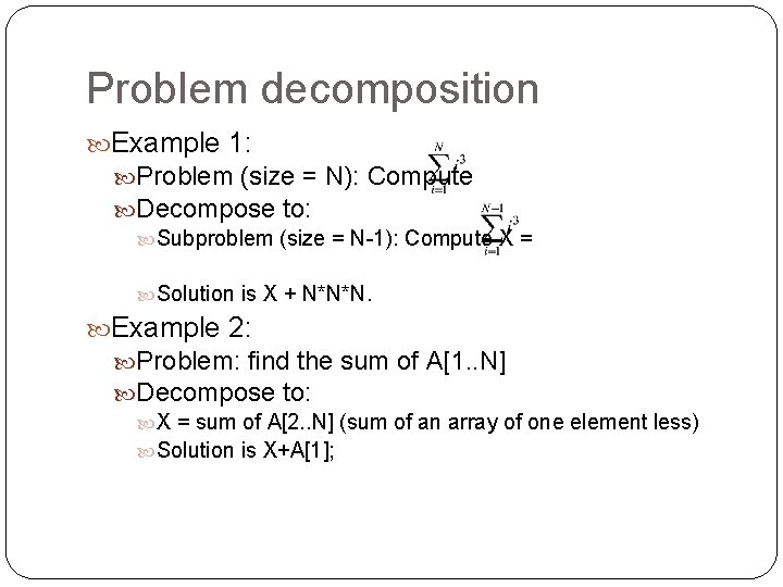 Problem decomposition Example 1: Problem (size = N): Compute Decompose to: Subproblem (size = Problem decomposition Example 1: Problem (size = N): Compute Decompose to: Subproblem (size =