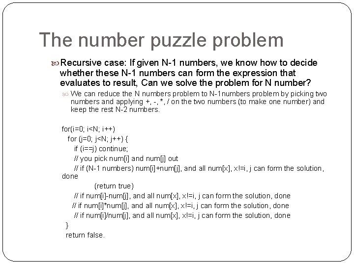 The number puzzle problem Recursive case: If given N-1 numbers, we know how to The number puzzle problem Recursive case: If given N-1 numbers, we know how to