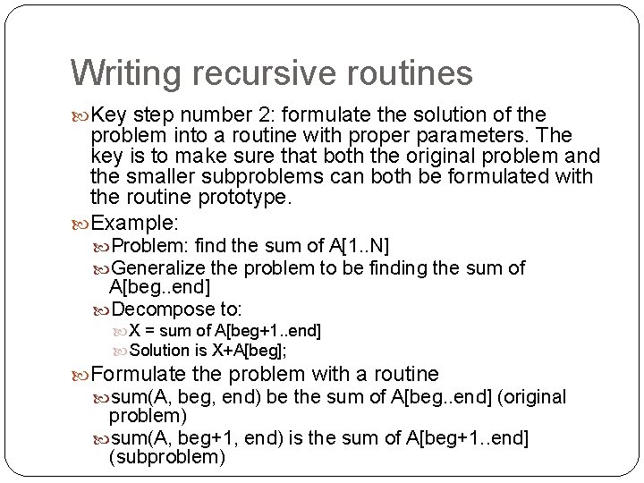 Writing recursive routines Key step number 2: formulate the solution of the problem into Writing recursive routines Key step number 2: formulate the solution of the problem into