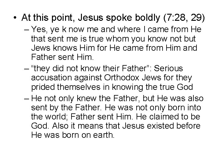  • At this point, Jesus spoke boldly (7: 28, 29) – Yes, ye