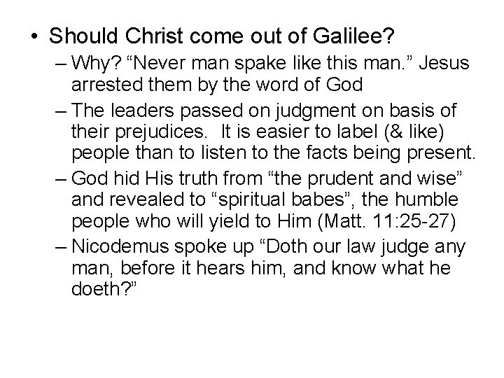  • Should Christ come out of Galilee? – Why? “Never man spake like