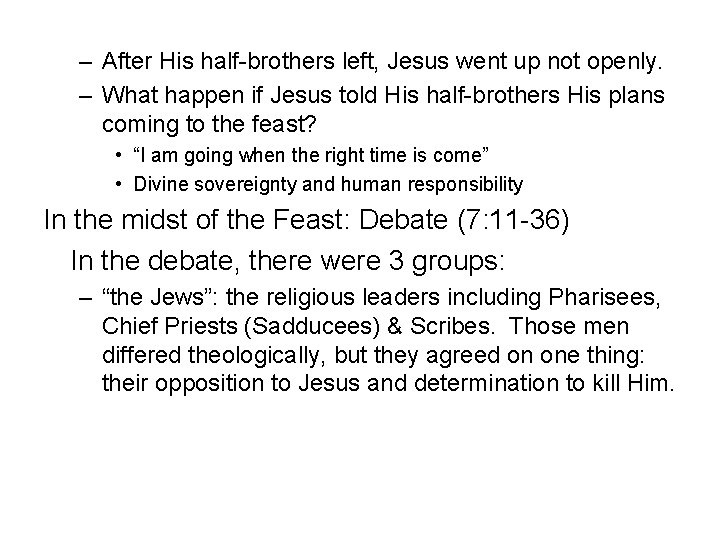 – After His half-brothers left, Jesus went up not openly. – What happen if
