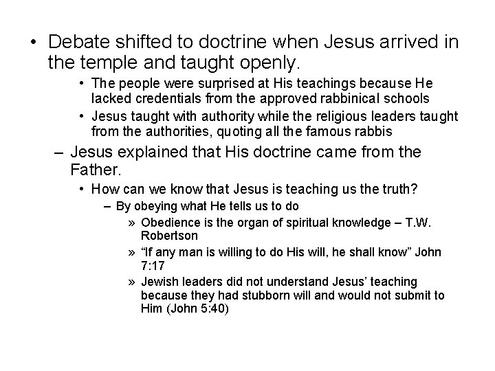  • Debate shifted to doctrine when Jesus arrived in the temple and taught