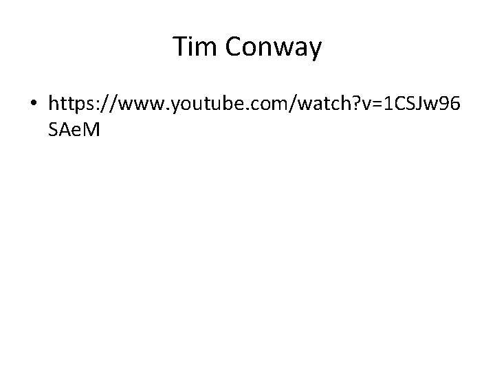 Tim Conway • https: //www. youtube. com/watch? v=1 CSJw 96 SAe. M 