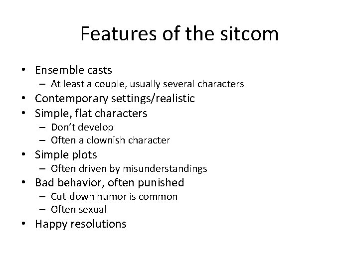 Features of the sitcom • Ensemble casts – At least a couple, usually several