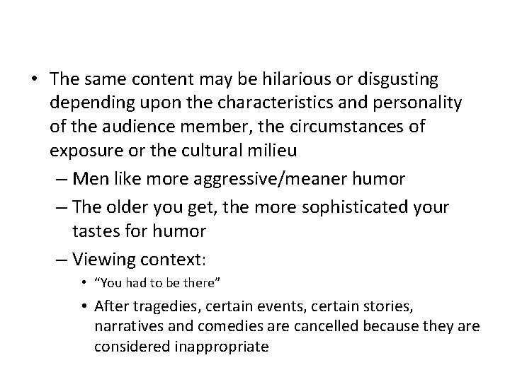  • The same content may be hilarious or disgusting depending upon the characteristics