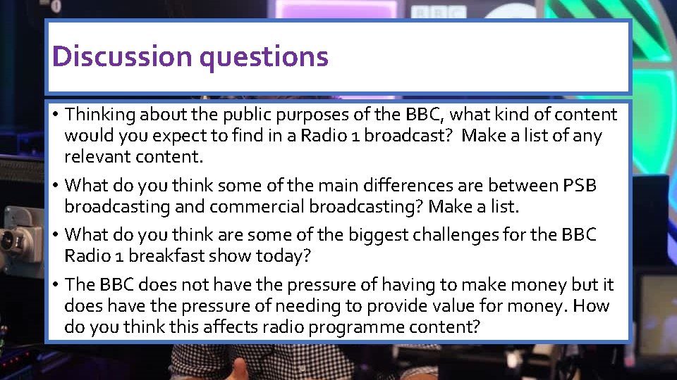 Discussion questions • Thinking about the public purposes of the BBC, what kind of