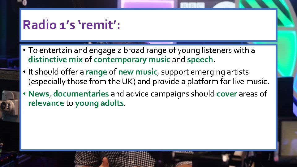 Radio 1’s ‘remit’: • To entertain and engage a broad range of young listeners