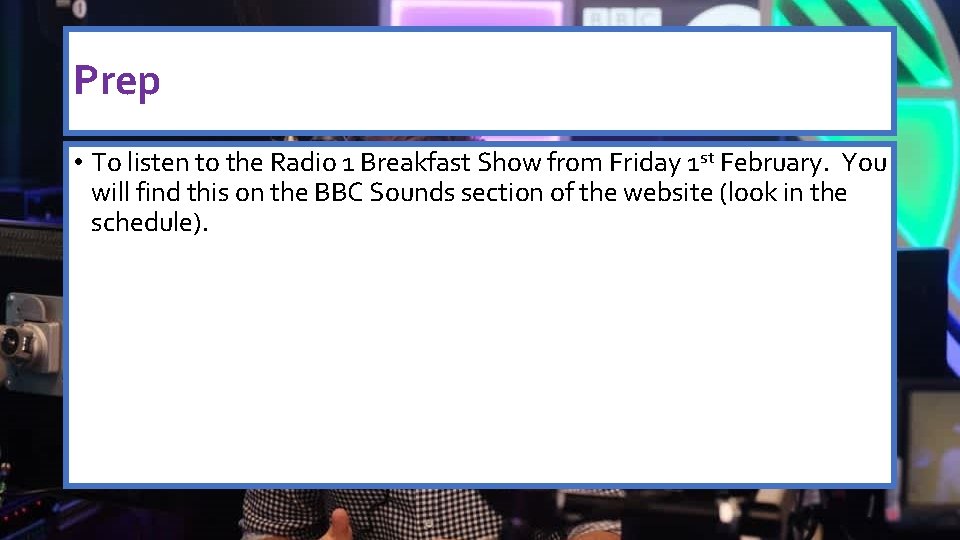 Prep • To listen to the Radio 1 Breakfast Show from Friday 1 st