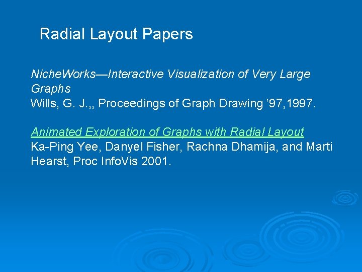 Radial Layout Papers Niche. Works—Interactive Visualization of Very Large Graphs Wills, G. J. ,