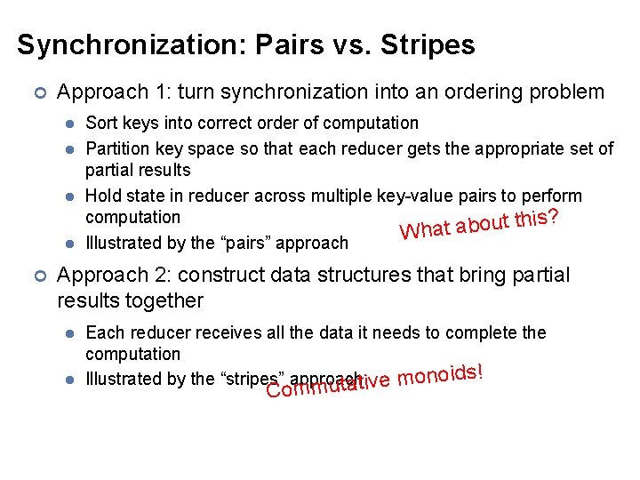 Synchronization: Pairs vs. Stripes ¢ Approach 1: turn synchronization into an ordering problem l