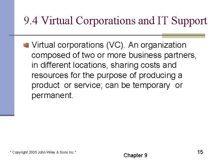 9. 4 Virtual Corporations and IT Support Virtual corporations (VC). An organization composed of