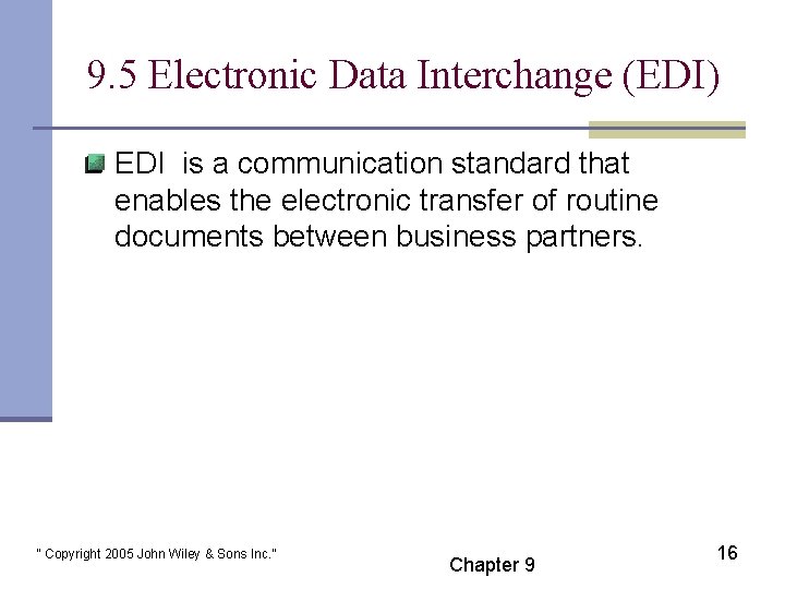 9. 5 Electronic Data Interchange (EDI) EDI is a communication standard that enables the