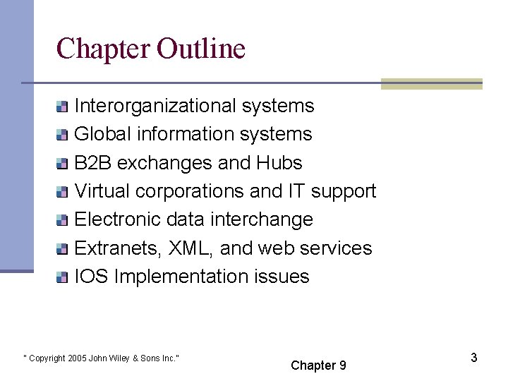 Chapter Outline Interorganizational systems Global information systems B 2 B exchanges and Hubs Virtual