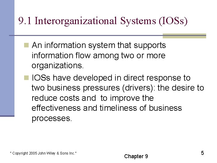9. 1 Interorganizational Systems (IOSs) n An information system that supports information flow among