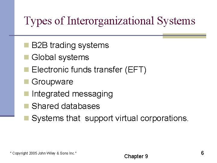 Types of Interorganizational Systems n B 2 B trading systems n Global systems n