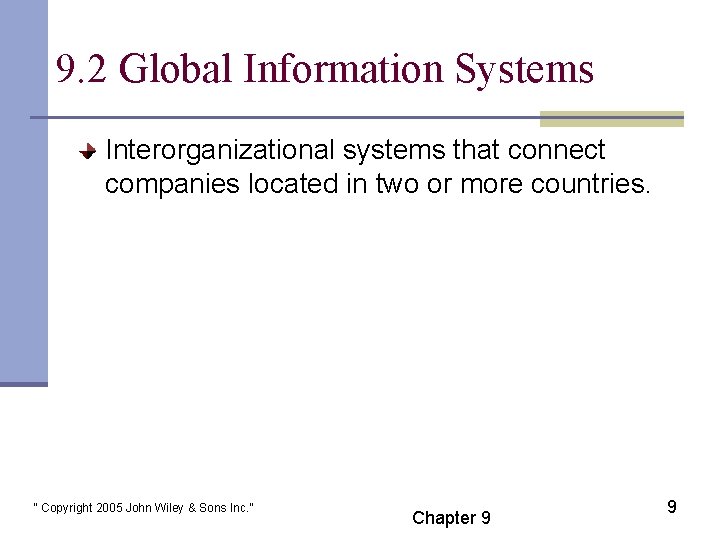 9. 2 Global Information Systems Interorganizational systems that connect companies located in two or