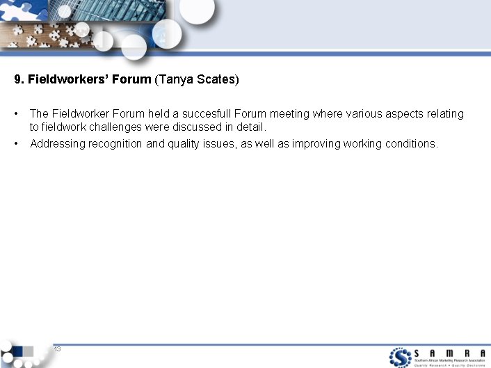 9. Fieldworkers’ Forum (Tanya Scates) • • The Fieldworker Forum held a succesfull Forum