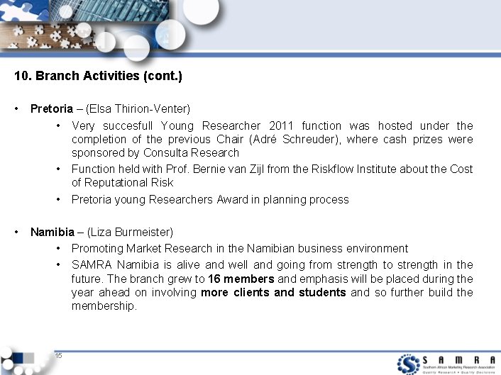 10. Branch Activities (cont. ) • Pretoria – (Elsa Thirion-Venter) • Very succesfull Young