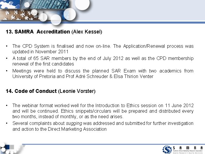 13. SAMRA Accreditation (Alex Kessel) • • • The CPD System is finalised and