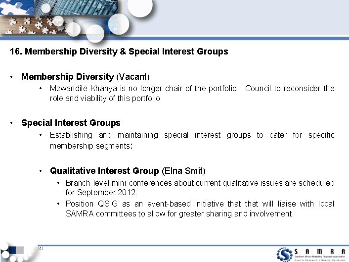 16. Membership Diversity & Special Interest Groups • Membership Diversity (Vacant) • Mzwandile Khanya