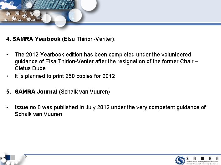 4. SAMRA Yearbook (Elsa Thirion-Venter): • • The 2012 Yearbook edition has been completed