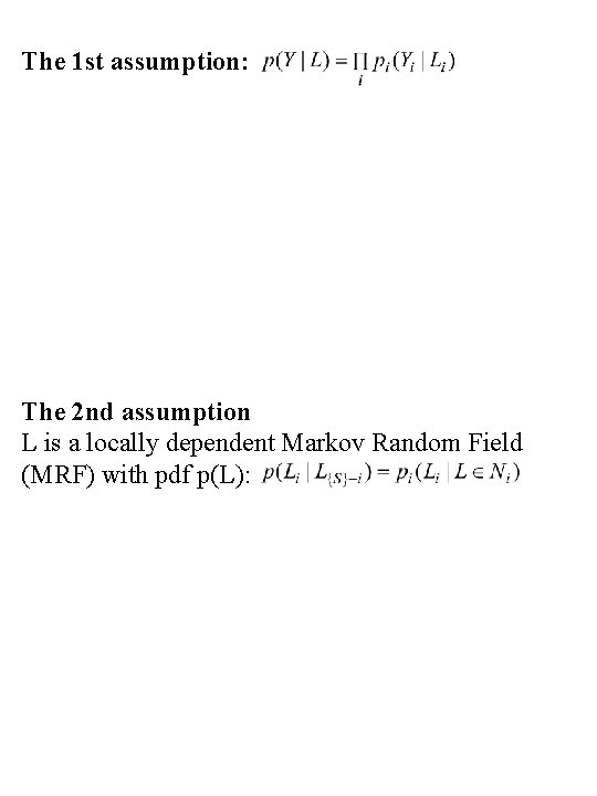 The 1 st assumption: The 2 nd assumption L is a locally dependent Markov