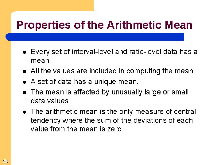 Properties of the Arithmetic Mean l l l 3 -5 5 Every set of