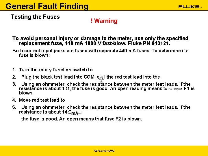 General Fault Finding Testing the Fuses ! Warning To avoid personal injury or damage