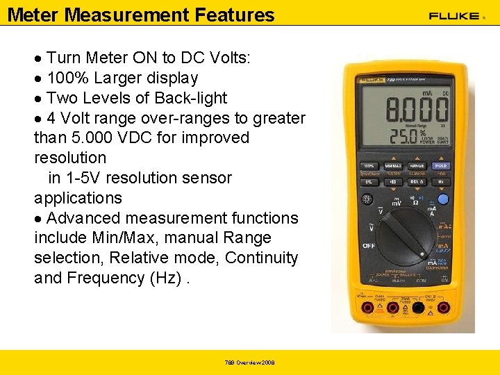 Meter Measurement Features Turn Meter ON to DC Volts: 100% Larger display Two Levels
