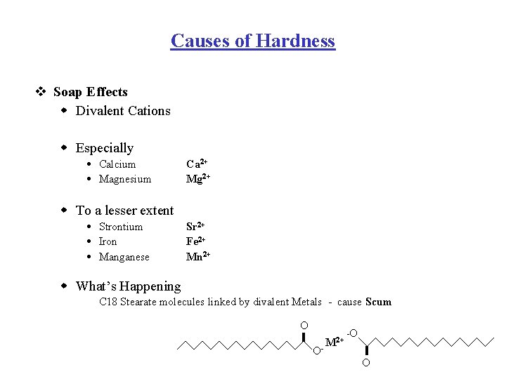 Causes of Hardness v Soap Effects w Divalent Cations w Especially Calcium Magnesium Ca