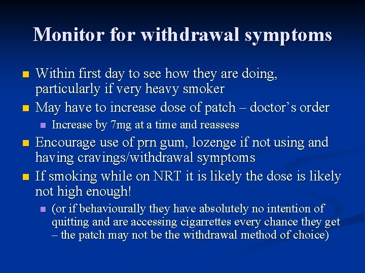 Monitor for withdrawal symptoms n n Within first day to see how they are