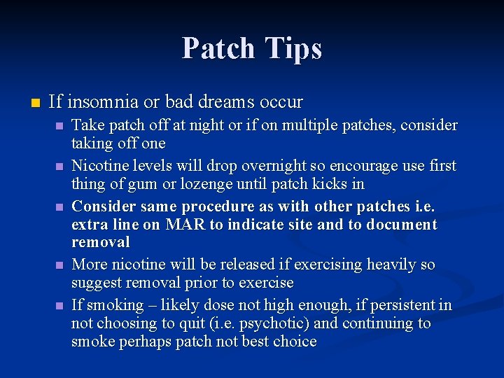 Patch Tips n If insomnia or bad dreams occur n n n Take patch